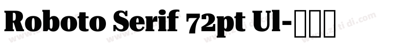 Roboto Serif 72pt Ul字体转换